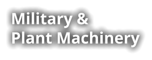 Military &  Plant Machinery